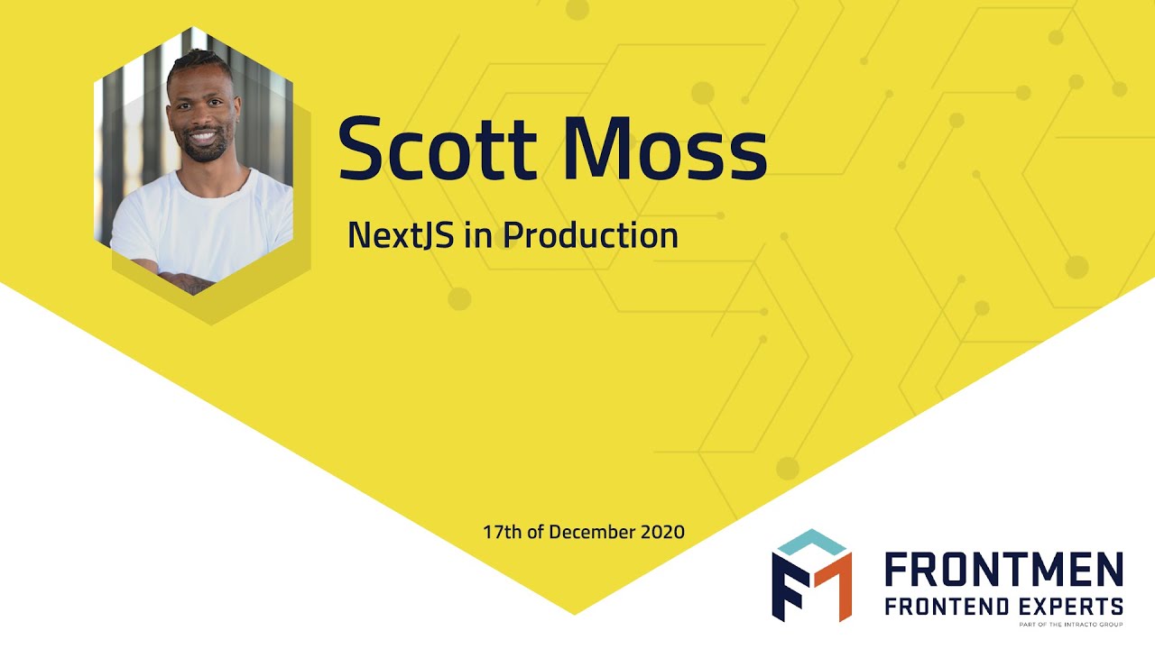 NextJS in Production - Scott Moss