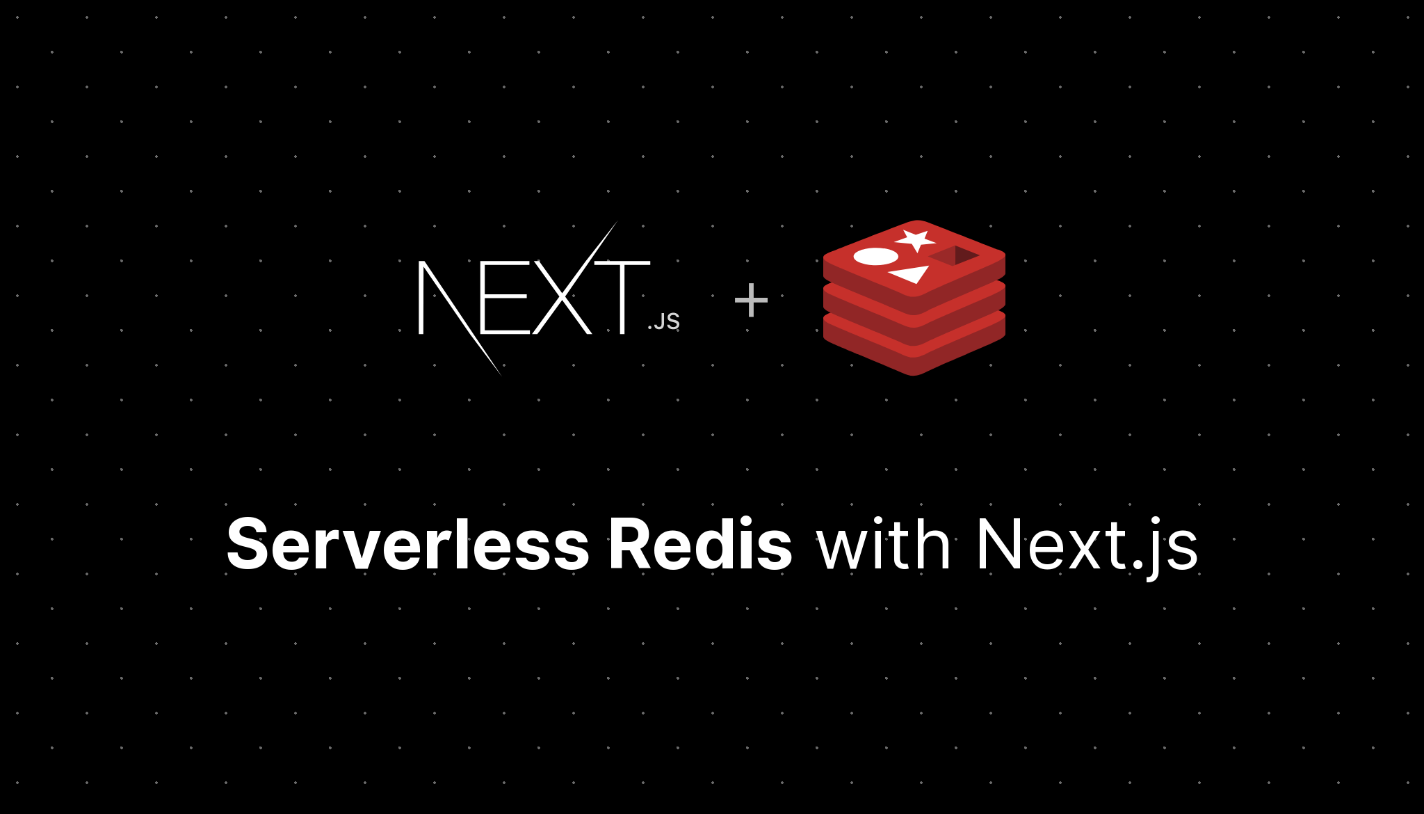 Using Serverless Redis with Next.js